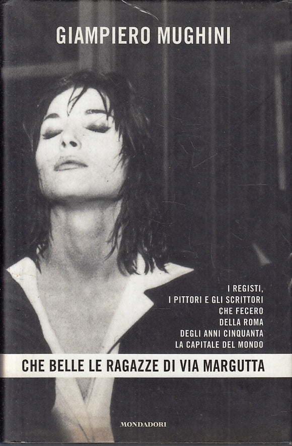 LN- CHE BELLE RAGAZZE DI VIA MARGUTTA- MUGHINI- MONDADORI--- 2004- CS- ZFS476