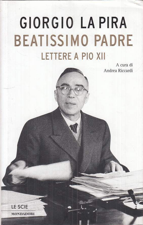 Beatissimo Padre Lettere Pio XII- Giorgio La Pira- Mondadori Scie- 1a ed.-ZFS458