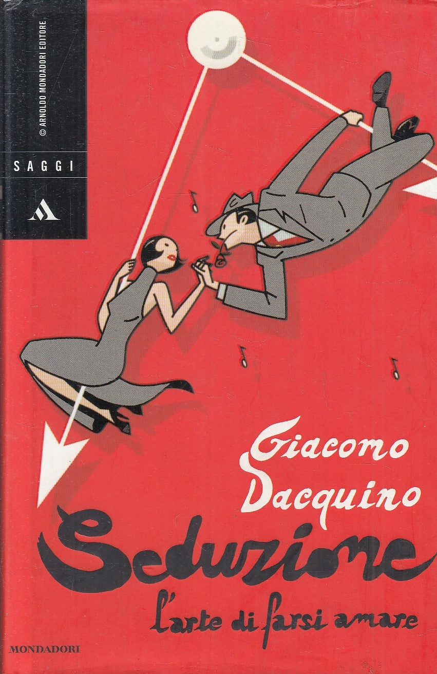 LS- SEDUZIONE L'ARTE DI FARSI AMARE- DACQUINO - MONDADORI --- 2004 - CS - ZFS269