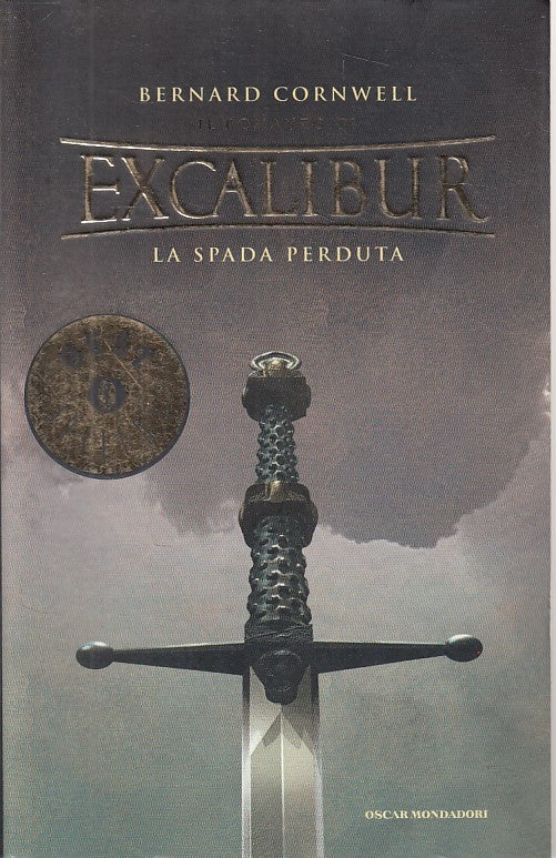 LN- EXCALIBUR LA SPADA PERDUTA - CORNWELL - MONDADORI --- 2005 - B - YDS170