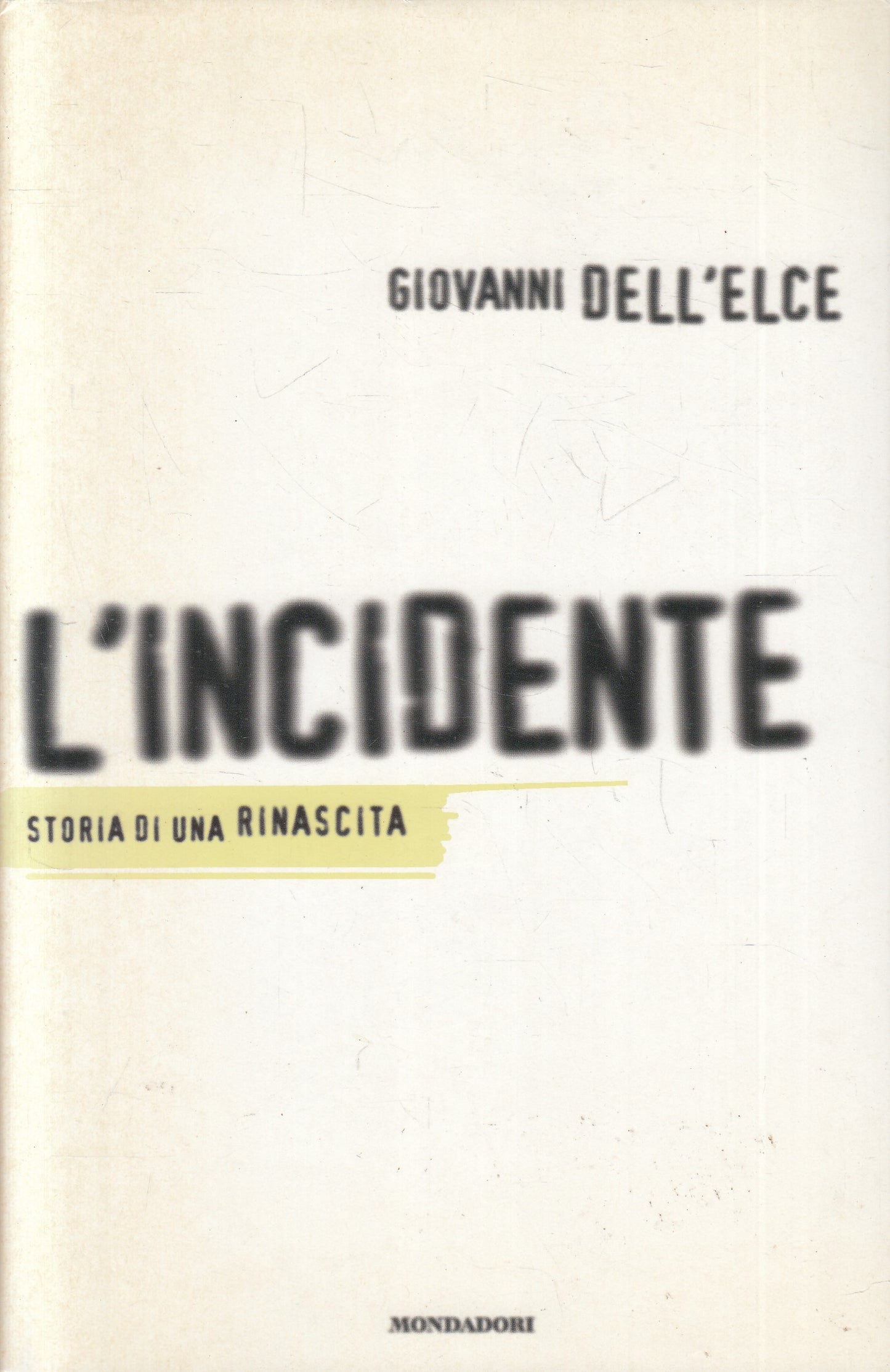 LN2- L'INCIDENTE STORIA DI RINASCITA - DELL'ELCE - MONDADORI - CS - JXS202