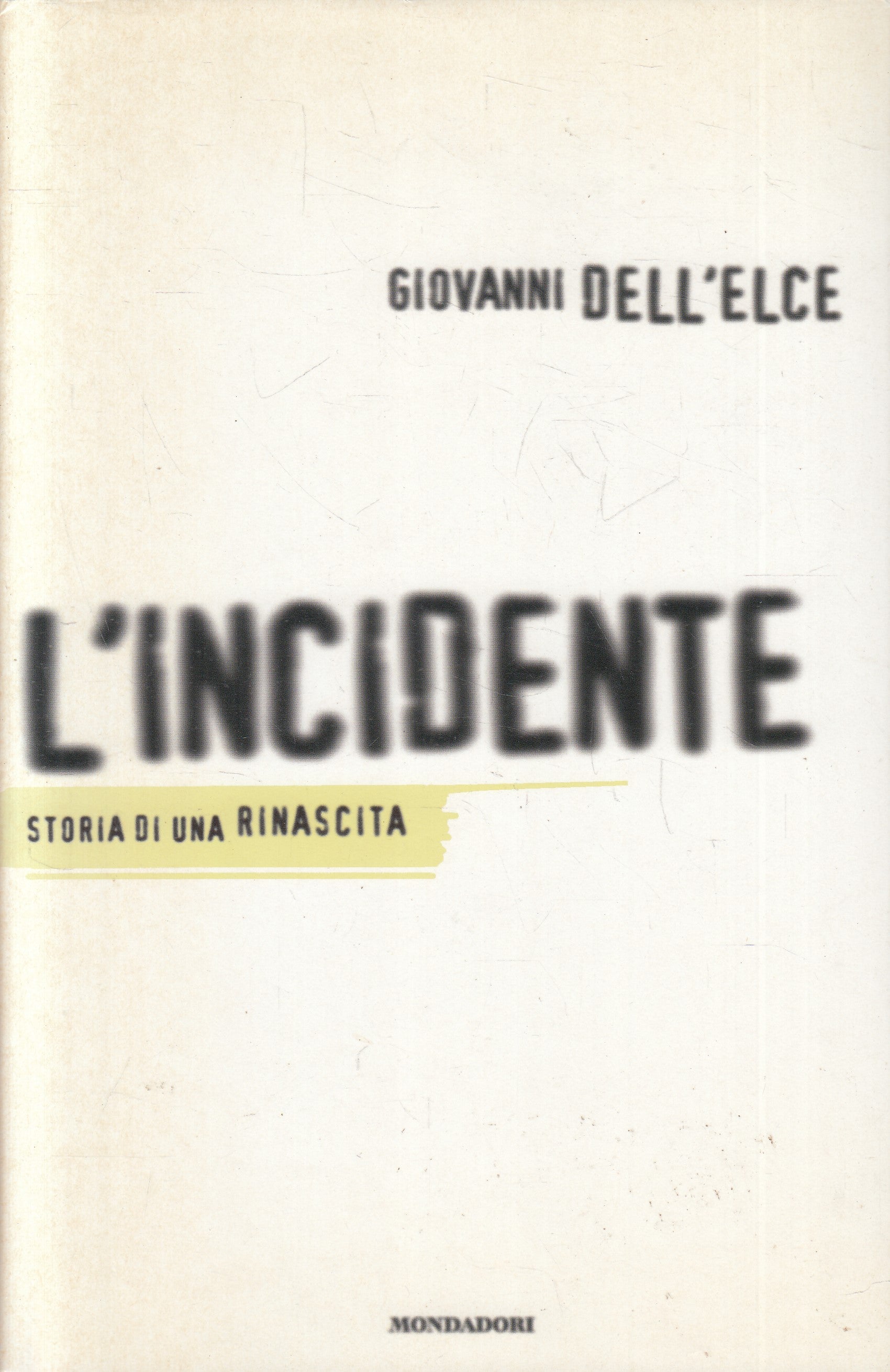 LN2- L'INCIDENTE STORIA DI RINASCITA - DELL'ELCE - MONDADORI - CS - JXS202