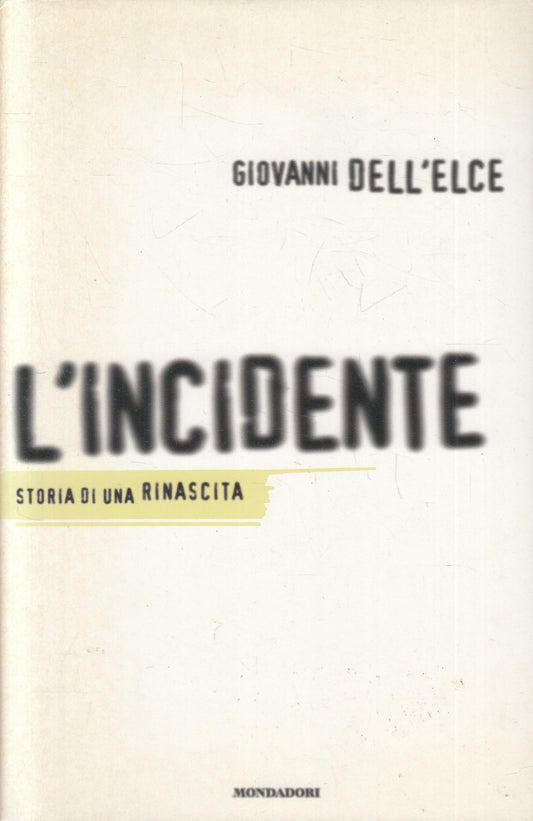 LN2- L'INCIDENTE STORIA DI RINASCITA - DELL'ELCE - MONDADORI - CS - JXS202