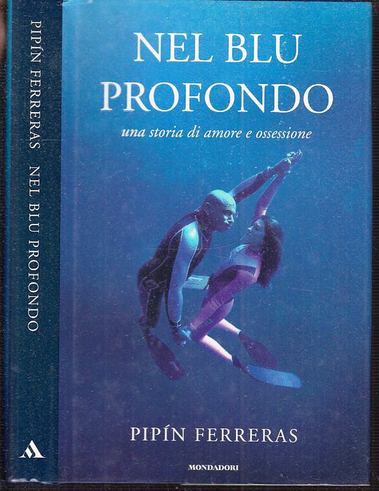 LN- NEL BLU PROFONDO AMORE E OSSESSIONE- FERRERAS- MONDADORI--- 2005- CS- XFS109