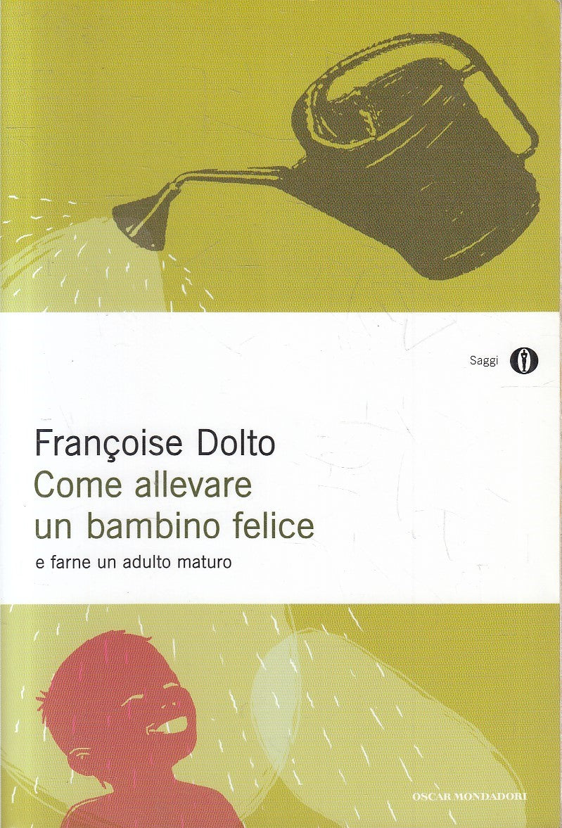 LN2- COME ALLEVARE UN BAMBINO FELICE - FRANCOISE DOLTO - MONDADORI - B - JXS200