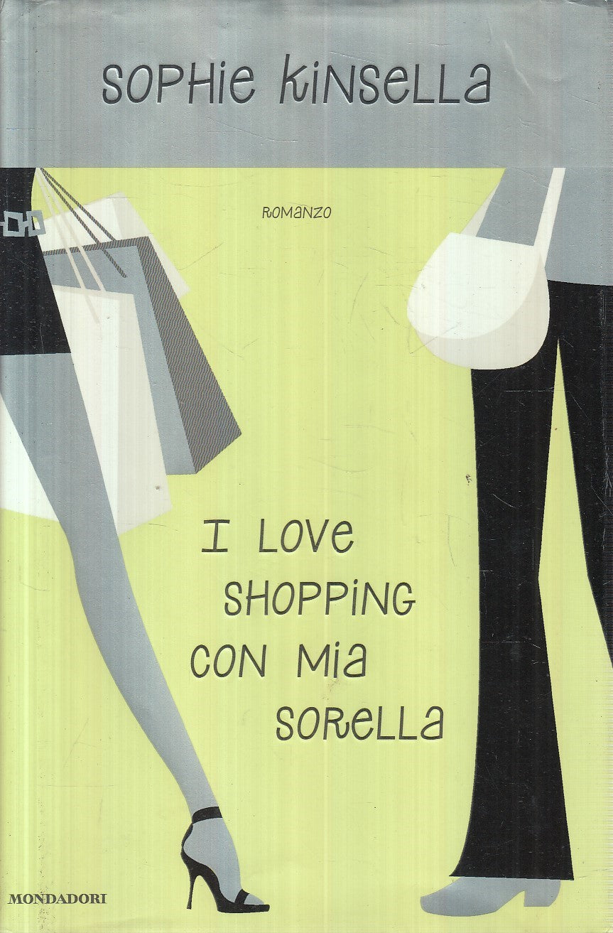 I LOVE SHOPPING CON MIA SORELLA - SOPHIE KINSELLA - MONDADORI - CS - JXS211