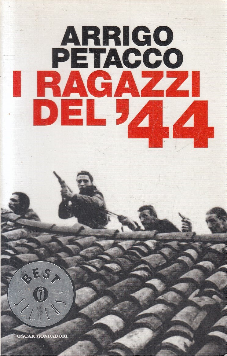 LN2- I RAGAZZI DEL '44 - ARRIGO PETACCO - MONDADORI BESTSELLERS - B - JXS271