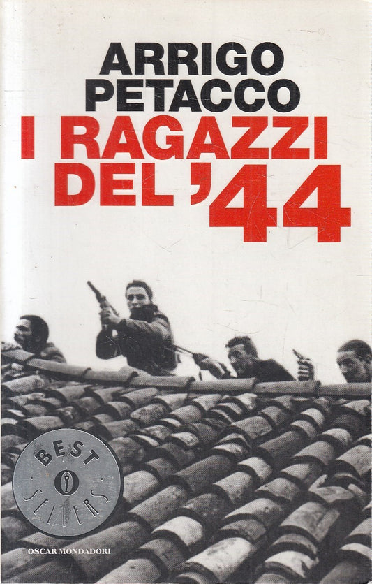 LN2- I RAGAZZI DEL '44 - ARRIGO PETACCO - MONDADORI BESTSELLERS - B - JXS271