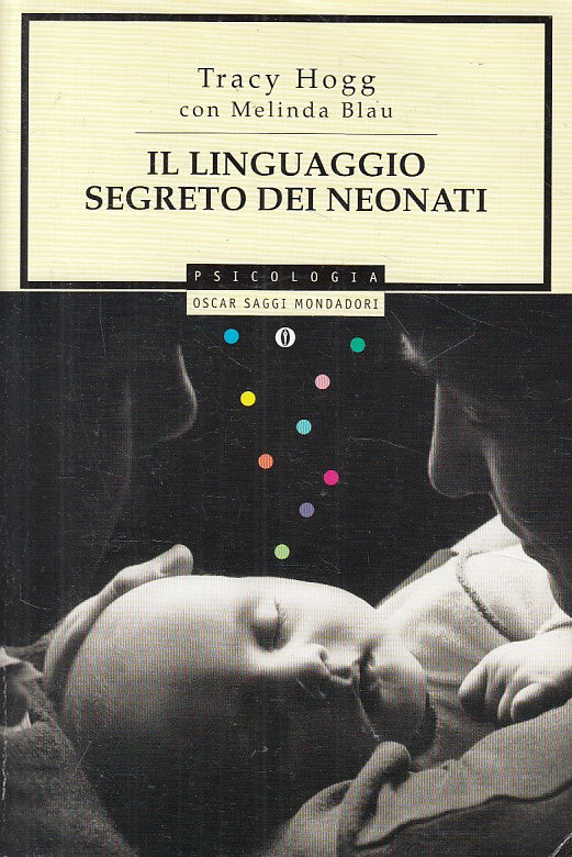 Il linguaggio segreto dei neonati - Hogg - Mondadori Oscar Saggi- 1a ed.- YFS264