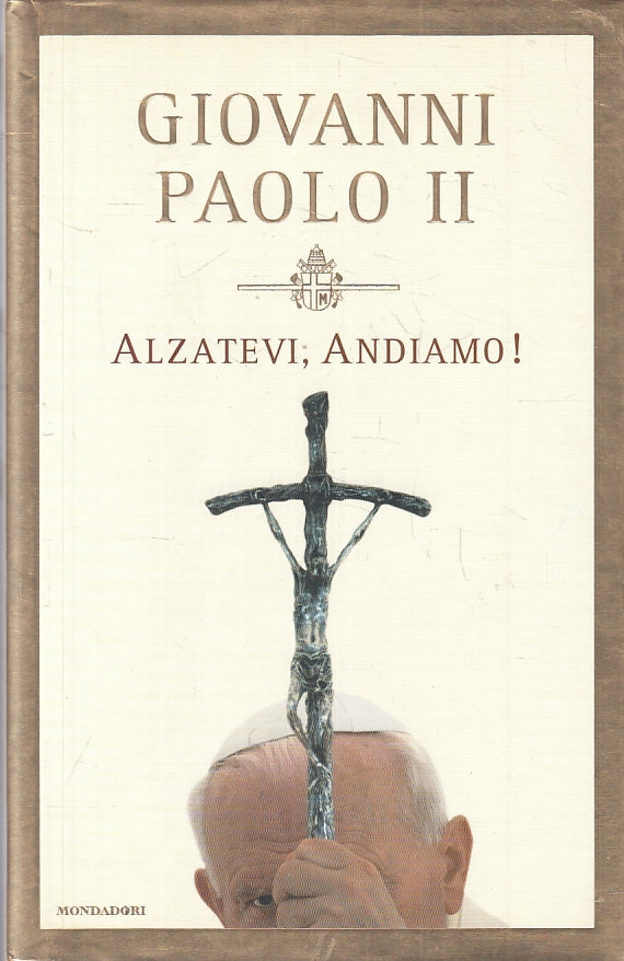 ALZATEVI ANDIAMO - PAPA GIOVANNI PAOLO II - MONDADORI - CS- JXS84