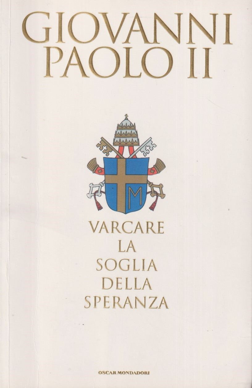Varcare la soglia della speranza - Giovanni Paolo II - Mondadori - JXS333