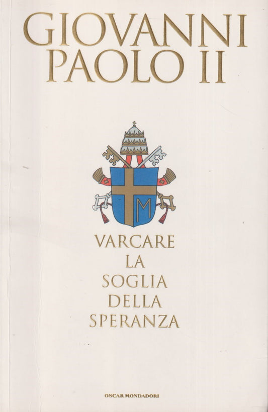Varcare la soglia della speranza - Giovanni Paolo II - Mondadori - JXS333