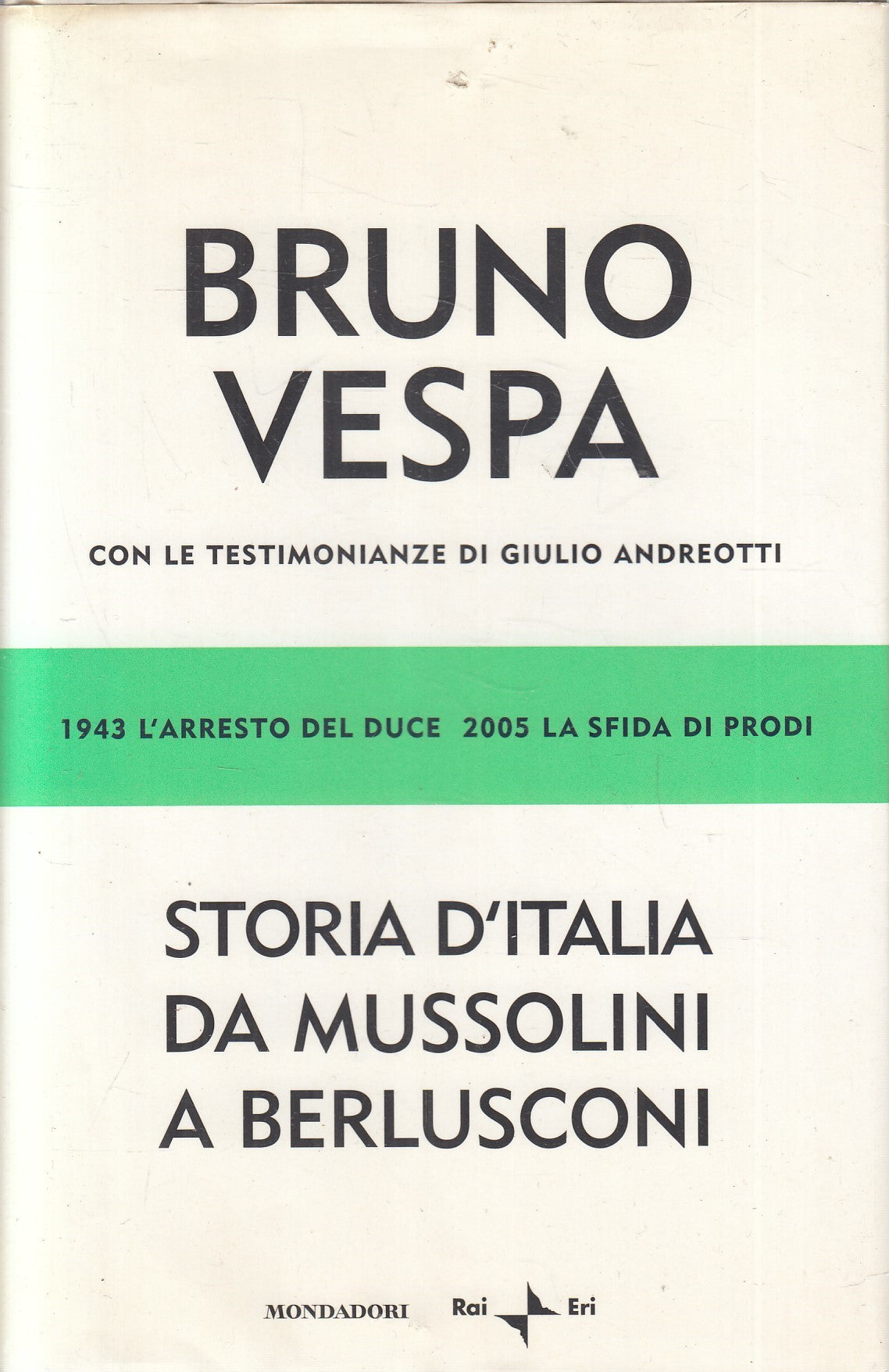 LN2- STORIA ITALIA MUSSOLINI A BERLUSCONI - VESPA- MONDADORI RAI ERI- CS- JXS234