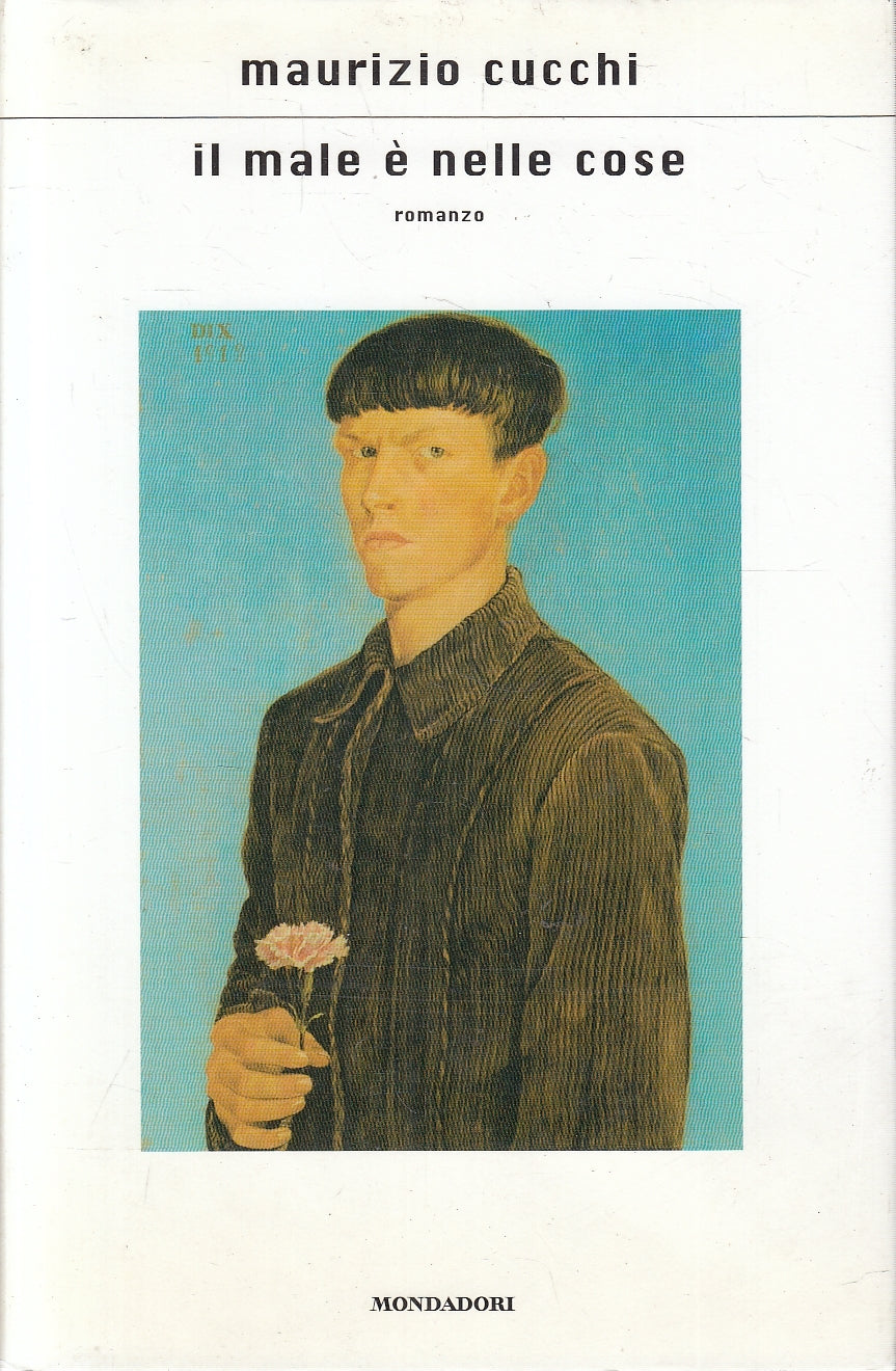 LN2- IL MALE E' NELLE COSE - CUCCHI - MONDADORI SCRITTORI - CS - JXS72