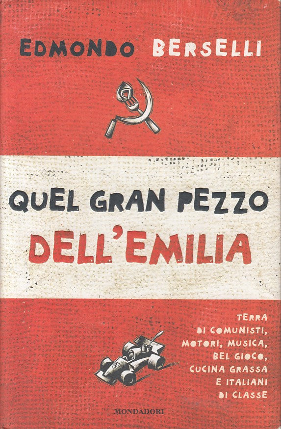 LS- QUEL GRAN PEZZO DELL'EMILIA - BERSELLI - MONDADORI --- 2004 - CS - ZFS261