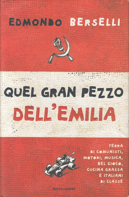 LS- QUEL GRAN PEZZO DELL'EMILIA - BERSELLI - MONDADORI --- 2004 - CS - ZFS261