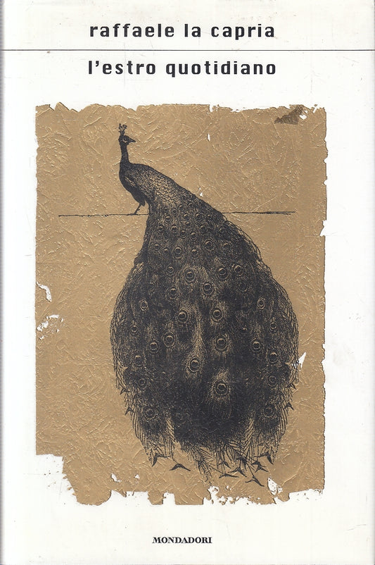 LN- L'ESTRO QUOTIDIANO - RAFFAELE LA CAPRIA - MONDADORI --- 2005 - CS - YFS208