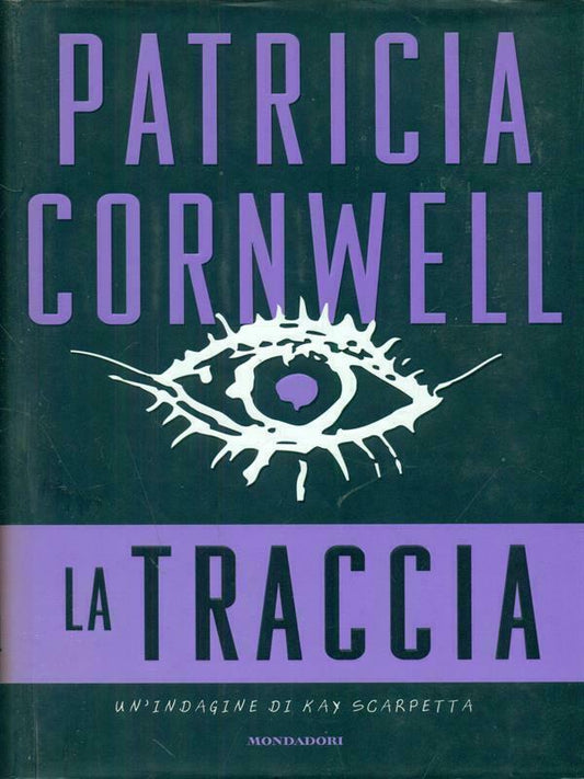 LA TRACCIA KAY SCARPETTA - PATRICIA CORNWELL - MONDADORI OMNIBUS- CS- JXS67