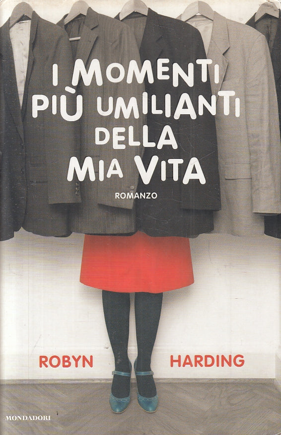 I MOMENTI PIU' UMILIANTI DELLA MIA VITA- ROBYN HARDING- MONDADORI- CS-JXS86