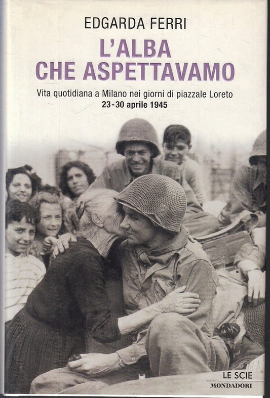 LS- L'ALBA CHE ASPETTAVAMO- EDGARDA FERRI- MONDADORI- LE SCIE-- 2005- CS- ZFS205