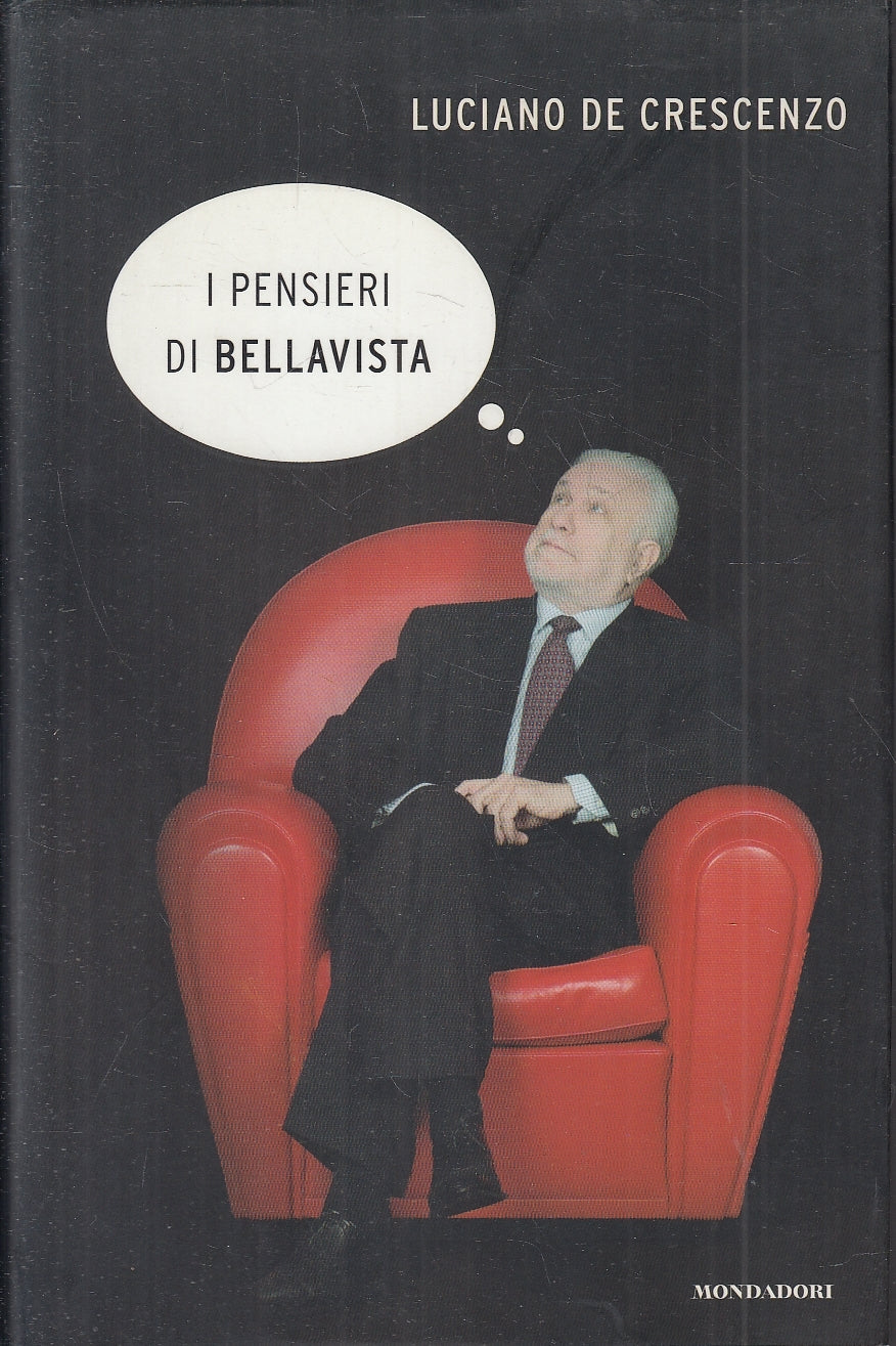 LN- I PENSIERI DI BELLAVISTA- LUCIANO DE CRESCENZO- MONDADORI--- 2005- CS-YFS255