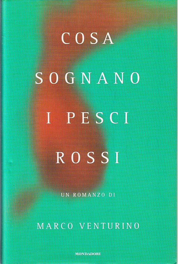 Cosa sognano i pesci rossi-  Marco Venturino - Mondadori Omnibus - ZFS251 