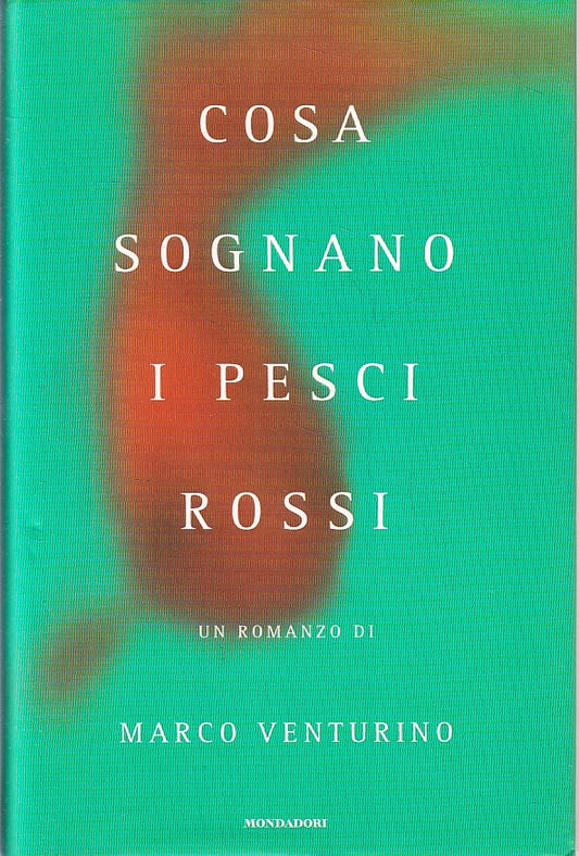 Cosa sognano i pesci rossi-  Marco Venturino - Mondadori Omnibus - ZFS251 