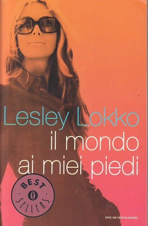 LN- IL MONDO AI MIEI PIEDI - LOKKO - MONDADORI - BESTSELLERS-- 2006 - B - ZFS546