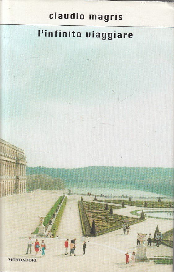 LN- L'INFINITO VIAGGIARE - MAGRIS - MONDADORI -- 1a ED. - 2005 - CS - ZFS453