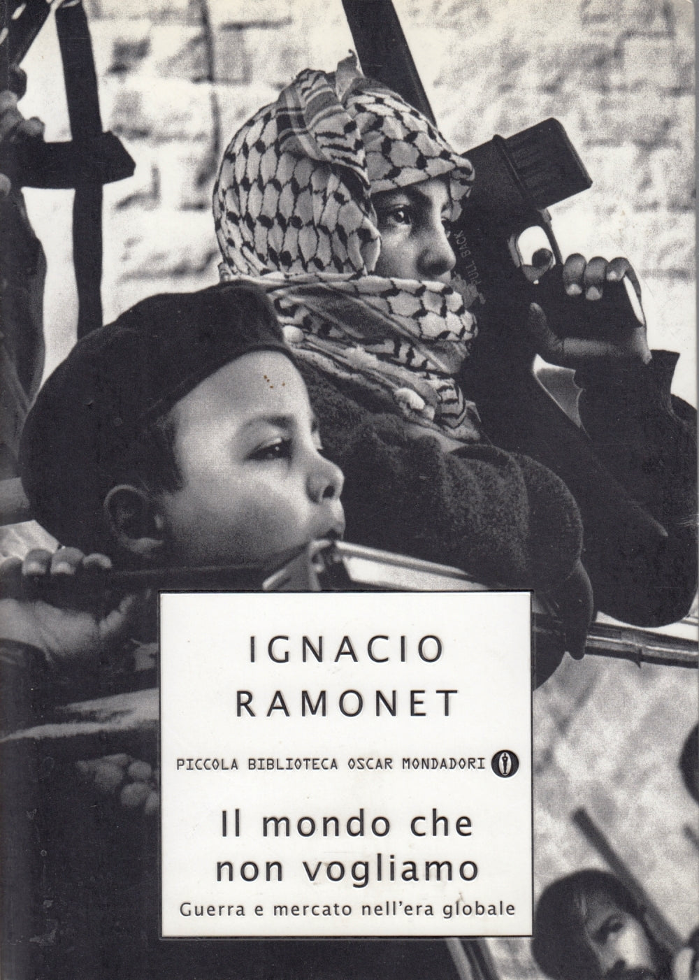 Il mondo che non vogliamo- Ignacio Ramonet- Mondadori Piccola Biblioteca Oscar- XFS
