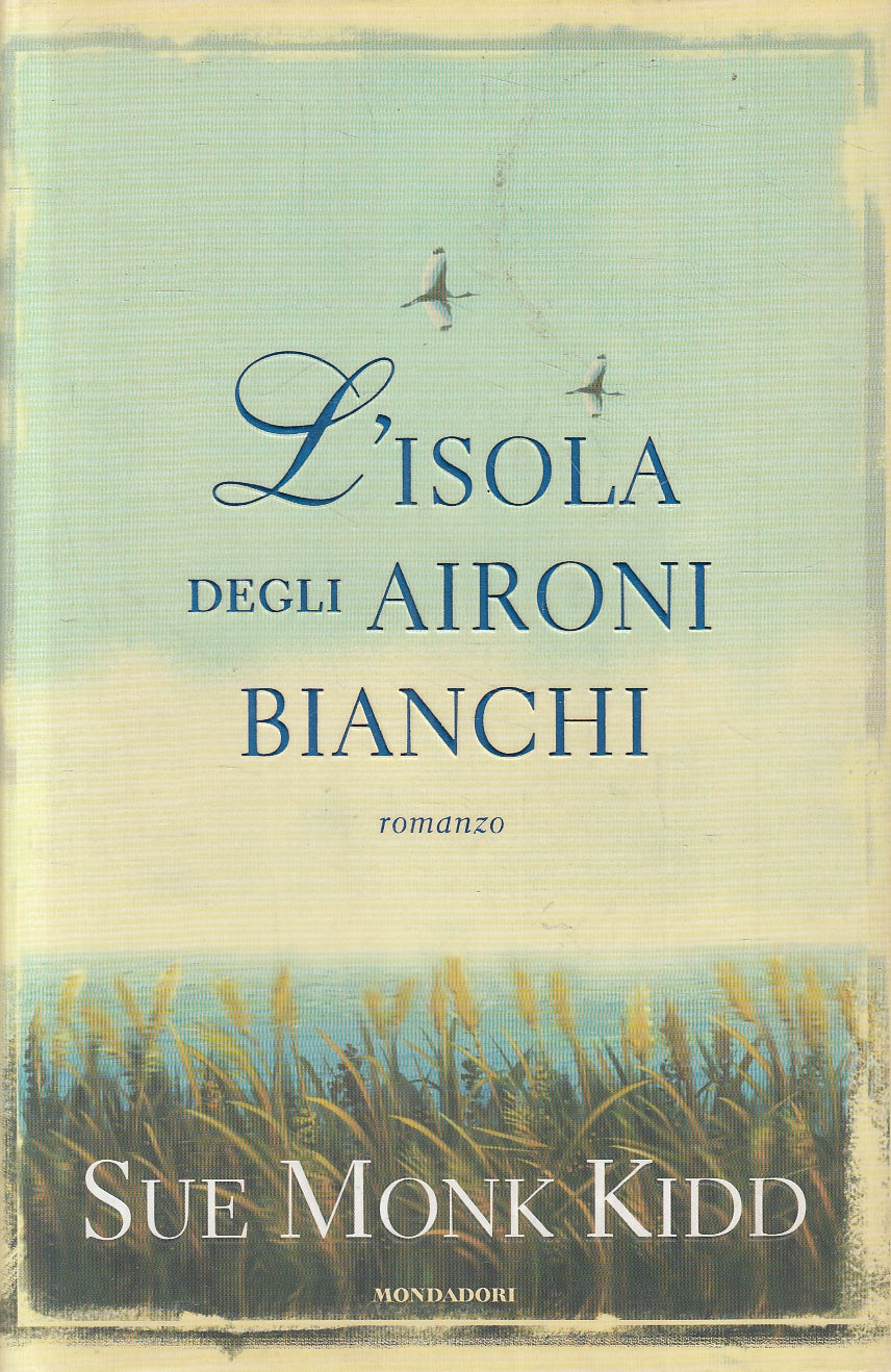LN2- L'ISOLA DEGLI AIRONI BIANCHI - MONK KIDD - MONDADORI OMNIBUS - CS - JXS121