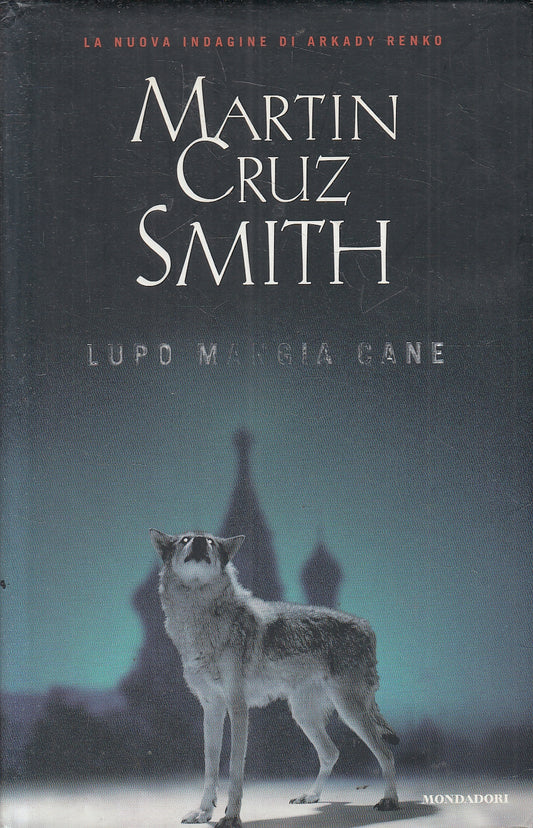Lupo mangia cane - Martin Cruz Smith - Mondadori Omnibus - JXS166