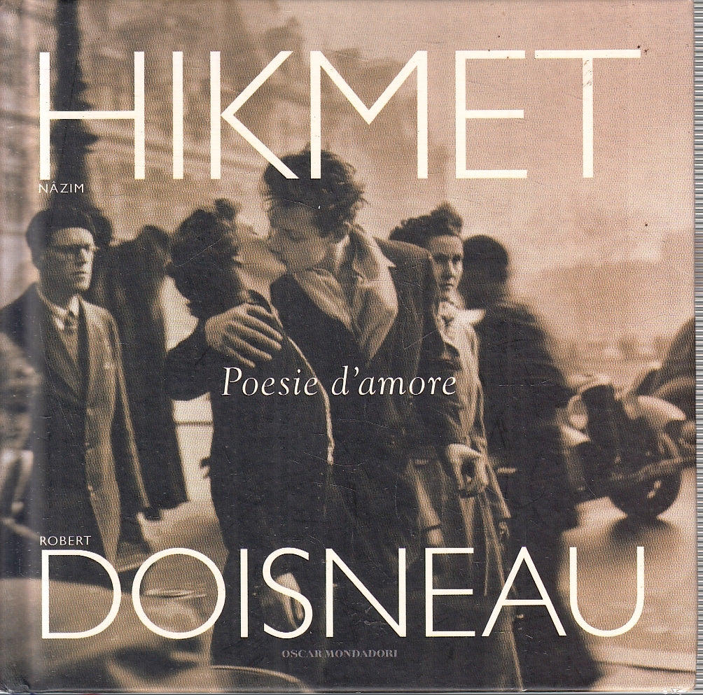 LN- POESIE D'AMORE - HIKMET NAZIM ROBERT DOISNEAU- MONDADORI- OSCAR--- C- YFS164