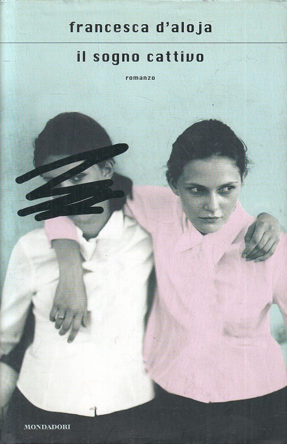 LN2- IL SOGNO CATTIVO - FRANCESCA D'ALOJA - MONDADORI SCRITTORI - CS - JXS174