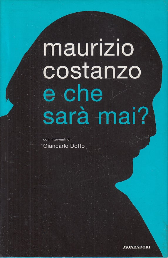 LN- E CHE SARA' MAI? - COSTANZO - MONDADORI -- 1a ED. - 2006 - CS - ZFS527