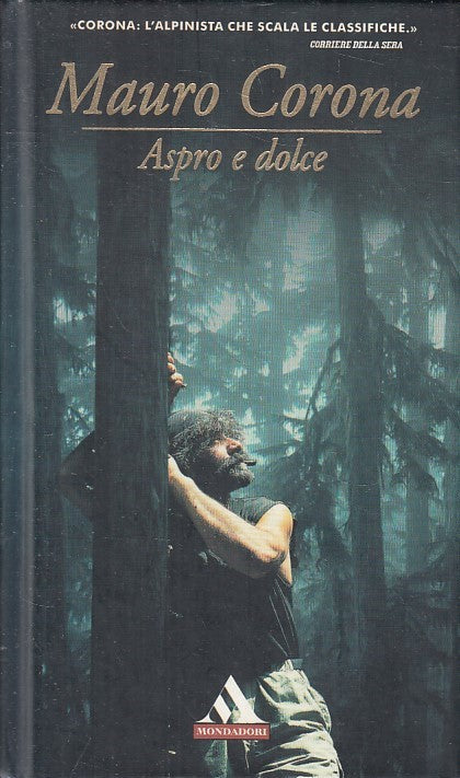 LN2- ASPRO E DOLCE - MAURO CORONA - MONDADORI I MITI - C - JXS248