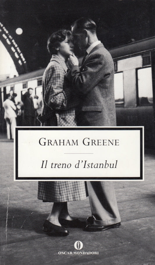 Il treno d'Istanbul- Graham Greene- Mondadori Oscar Scrittori Moderni- 1a ed.- XFS