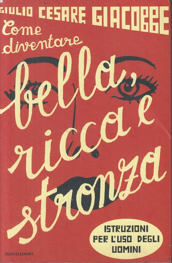 LN2- COME DIVENTARE BELLA RICCA STRONZA - GIACOBBE - MONDADORI ---- B - JXS12