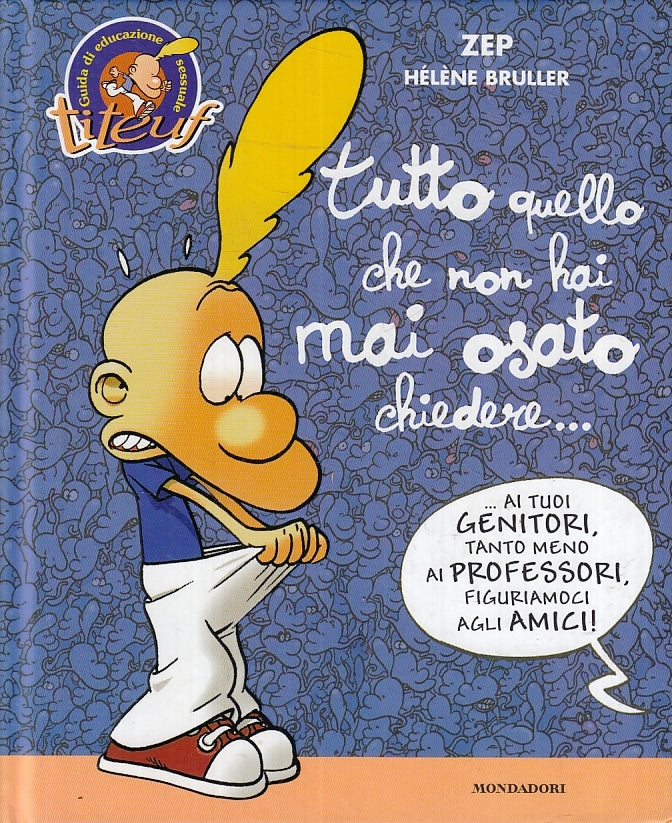 LB- TUTTO QUELLO CHE NON HAI MAI OSATO CHIEDERE - ZEP- MONDADORI--- 2007- C- RGZ