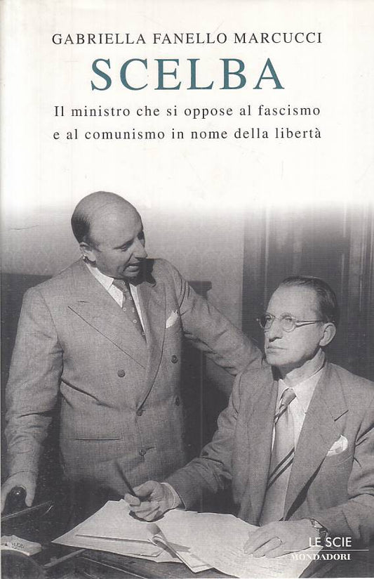 LS- SCELBA MINISTRO SI OPPOSE FASCISMO COMUNISMO-- MONDADORI--- 2006- CS- YTS264