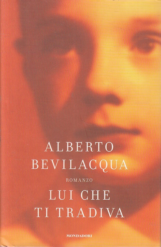 LN2- LUI CHE TI TRADIVA - BEVILACQUA - MONDADORI SCRITTORI - CS - JXS208
