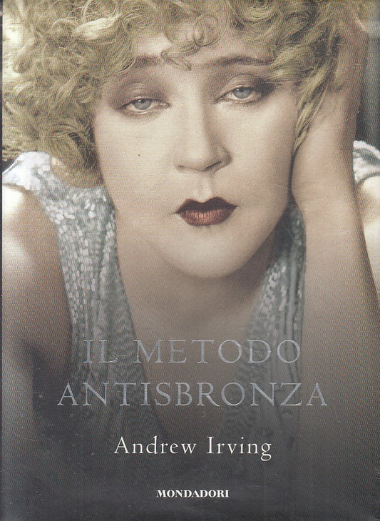 IL METODO ANTISBRONZA - ANDREW IRVING - MONDADORI - CS - JXS228