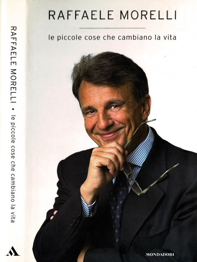 LN2- LE PICCOLE COSE CHE CAMBIANO LA VITA- RAFFAELE MORELLI- MONDADORI- CS-JXS41