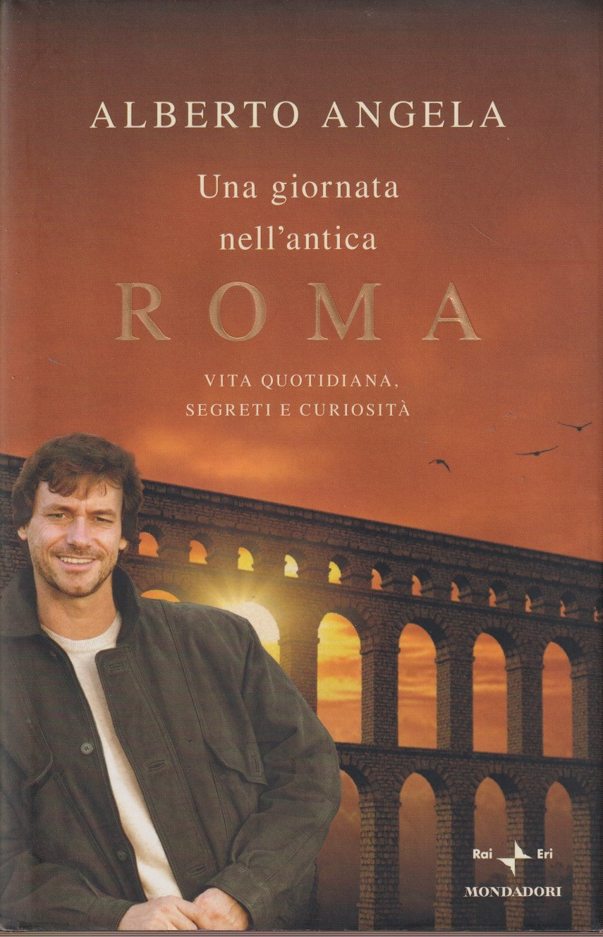 Una giornata nell'antica Roma - Alberto Angela - Mondadori Rai Eri - JXS283