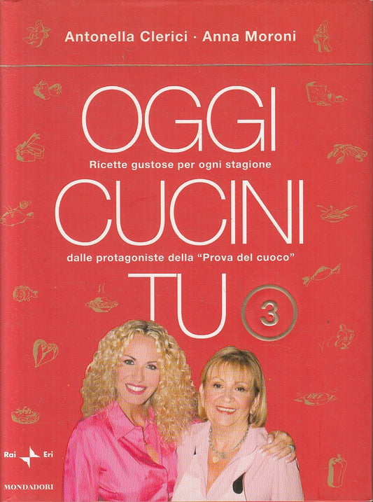 LN2- OGGI CUCINI TU 3 - CLERICI MORONI - MONDADORI RAI ERI - CS - JXS33