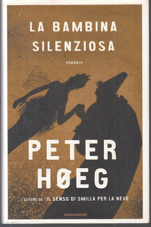 LA BAMBINA SILENZIOSA - PETER HOEG - MONDADORI - OMNIBUS-- 2006- CS- JXS13
