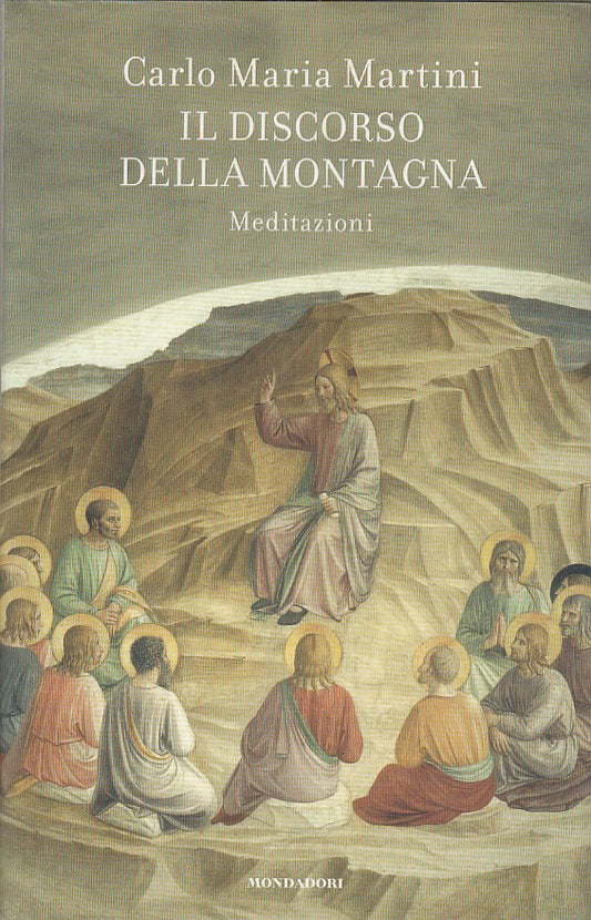 LS- DISCORSO DELLA MONTAGNA MEDITAZIONI- MARTINI- MONDADORI--- 2006- CS - ZFS605