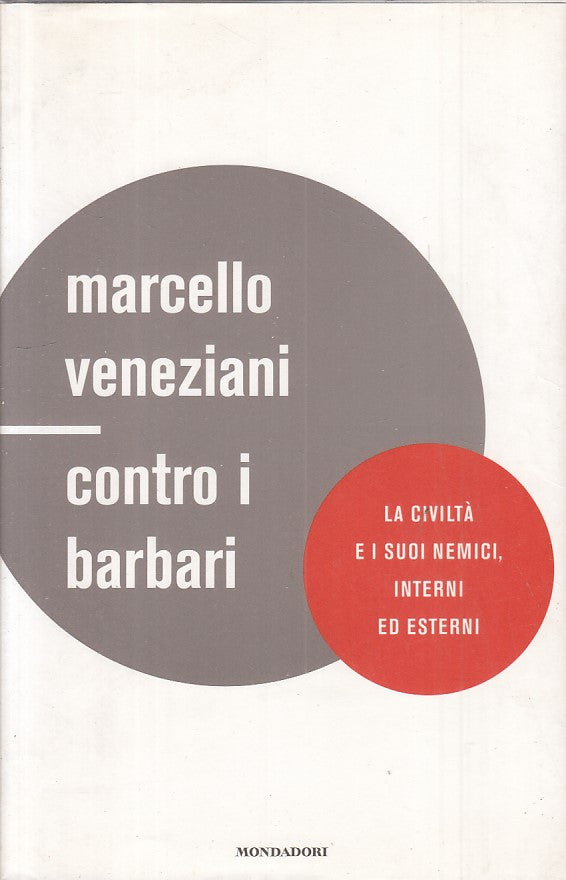 LS- CONTRO I BARBARI - VENEZIANI - MONDADORI -- 1a ED. - 2008 - CS - ZFS477