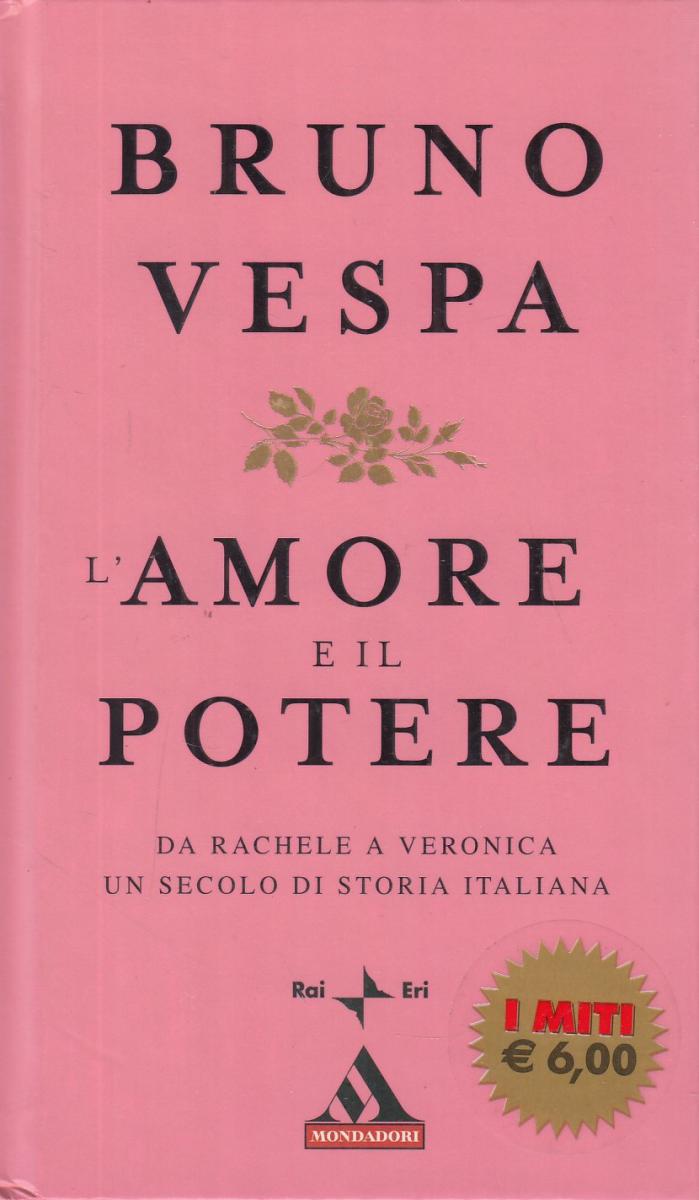 LN2- AMORE PER IL POTERE - BRUNO VESPA - MONDADORI I MITI - C - JXS13