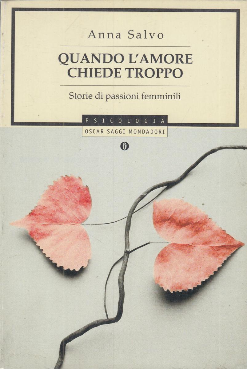 LN2- QUANDO L'AMORE CHIEDE TROPPO- SALVO- OSCAR SAGGI MONDADORI PSICLOGIA- JXS67